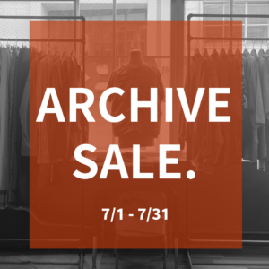 Read more about the article 【ARCHIVE SALE!!!】7/1~7/31 セール開催!